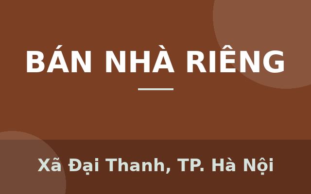 Bán nhà 3 tầng 1 tum, sân riêng gần BX Yên Nghĩa – Hà Đông, Xã Đại Thanh, Thành phố Hà Nội