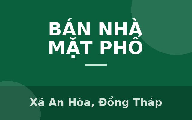 Bán Nhà 1 trệt 1 lầu Trung Tâm Phường Sa Đéc - KDC Hai Lúa, Xã An Hòa, Đồng Tháp
