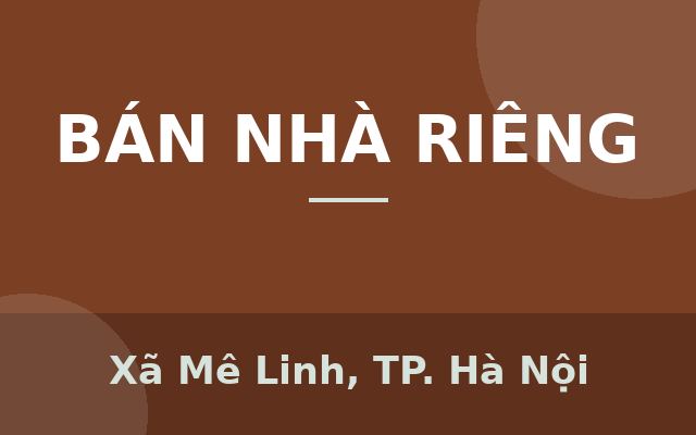 BÁN NHÀ MÊ LINH LÔ GÓC HIẾM CỰC ĐẸP SẴN VỀ Ở, MẶT TIỀN CỰC KHỦNG, CẠNH NGAY KHU ĐẤU GIÁ, SÁT ĐƯỜNG 48M, Xã Mê Linh, Thành…