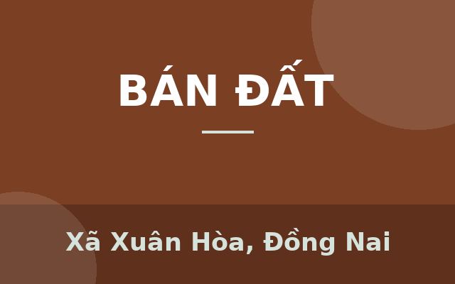 Bán đất cách mặt tiền QL1A, ấp 1, xã Xuân Hòa, Xuân Lộc, Đồng Nai. DT 535.7m2, Xã Xuân Hòa, Đồng Nai