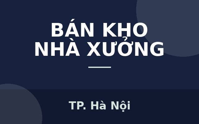 BÁN KHO XƯỞNG 5000M² – THƯỜNG TÍN, HÀ NỘI, Thành phố Hà Nội