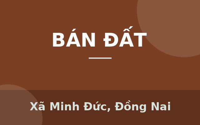 ĐẤT ĐẸP - GIÁ ĐẦU TƯ -CHÍNH CHỦ CẦN BÁN tại xã Minh Đức, Hớn Quảng , Bình Phước, Xã Minh Đức, Đồng Nai