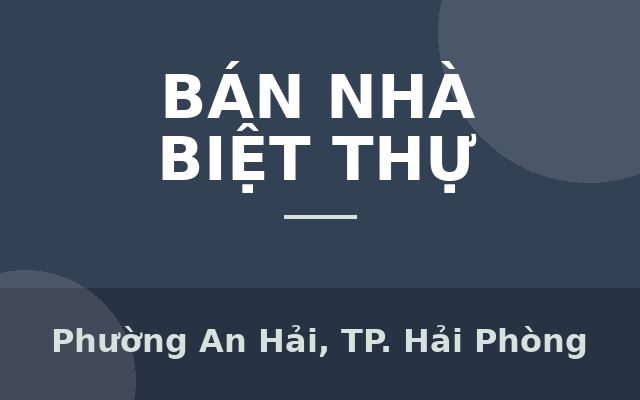 SIÊU HÓT - BIỆT THỰ SIÊU VIP - AN DƯƠNG HẢI PHÒNG - 148M2 - 7 TỶ 900 TRIỆU, Phường An Hải, Thành phố Hải Phòng