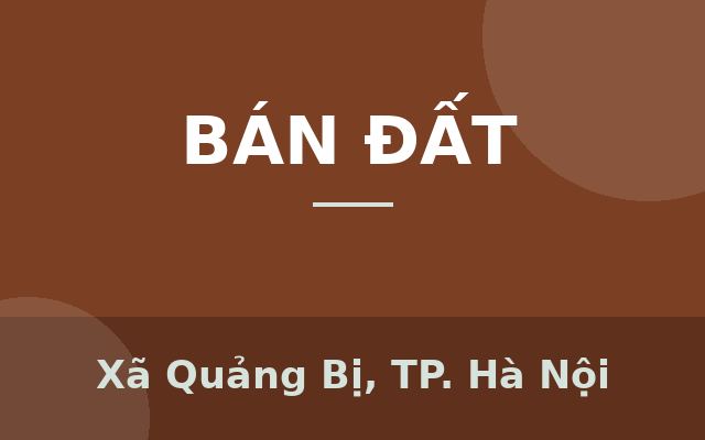 CƠ HỘI SỞ HỮU ĐẤT ĐẸP TẠI XÓM DINH – QUẢNG BỊ, Xã Quảng Bị, Thành phố Hà Nội