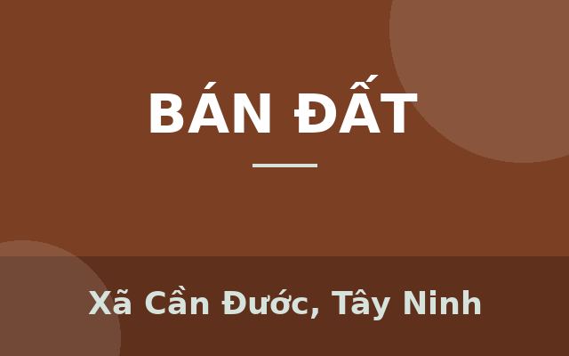 Cần bán lô đất 114m2 tại thị trấn Cần Đước, Xã Cần Đước, Tây Ninh