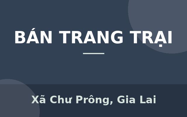 Bán Trang trại heo 26 Ha 18.000 heo thịt, Đang cho thuê 1.1 tỷ/tháng Chư Prông, Gia Lai., Xã Chư Prông, Gia Lai