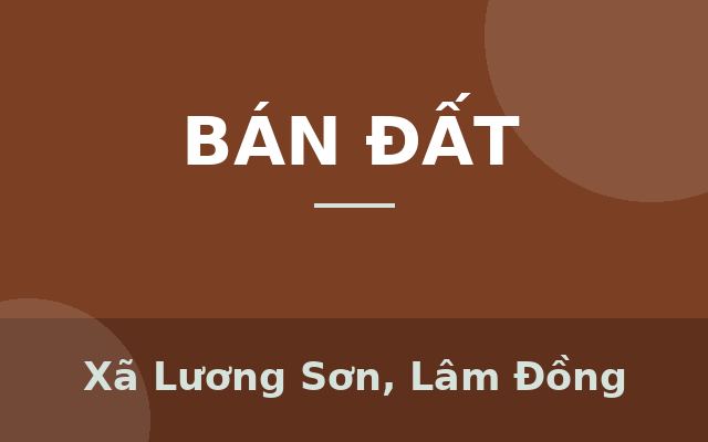 ĐẤT ĐẸP – GIÁ ĐẦU TƯ - CẦN BÁN LÔ ĐẤT TẠI Thị trấn Lương Sơn, Huyện Bắc Bình, Bình Thuận, Xã Lương Sơn, Lâm Đồng