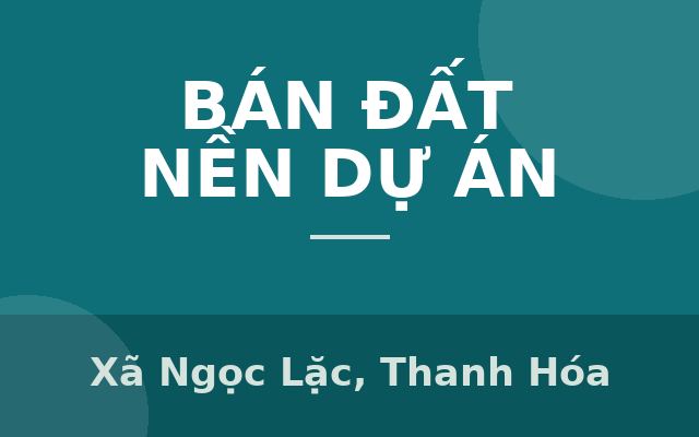 BÁN ĐẤT THỊ TRẤN NGỌC LẶC MÀ GIÁ SIÊU RẺ CHỈ TỪ 1.8TR/M2, Xã Ngọc Lặc, Thanh Hóa