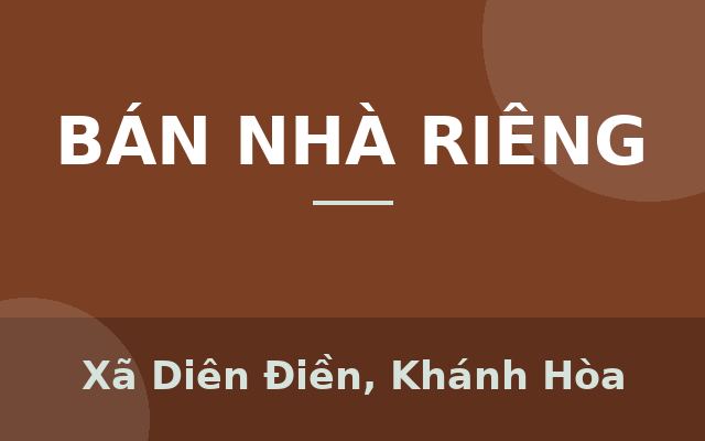 bán nhanh căn nhà cực đẹp Diên Điền, giá tốt cho nhà đầu tư, Xã Diên Điền, Khánh Hòa
