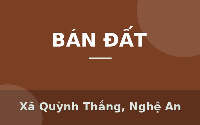 ĐẤT ĐẸP – GIÁ TỐT– CHÍNH CHỦ CẦN BÁN LÔ ĐẤT 2 MẶT TIỀN Tại Xã Quỳnh Thắng, Huyện Quỳnh Lưu, Nghệ An, Xã Quỳnh Thắng, Nghệ An