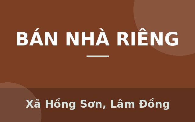 BÁN NHÀ 300M2 TẠI HỒNG SƠN, HÀM THUẬN BẮC, BÌNH THUẬN - 1.5 TỶ, Xã Hồng Sơn, Lâm Đồng