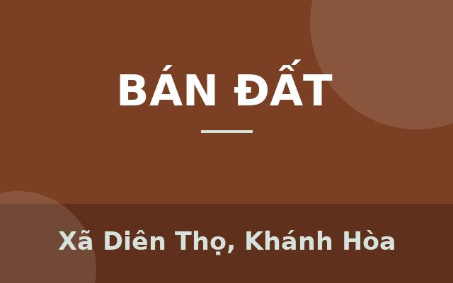 Bán đất mặt tiền đường TL2 Diên Thọ, Diên Khánh view Sông Cái Nha TrangGIÁ chỉ 1,7 triệu/m2 Liên hệ: 0868750144 Lê Dân, Xã…