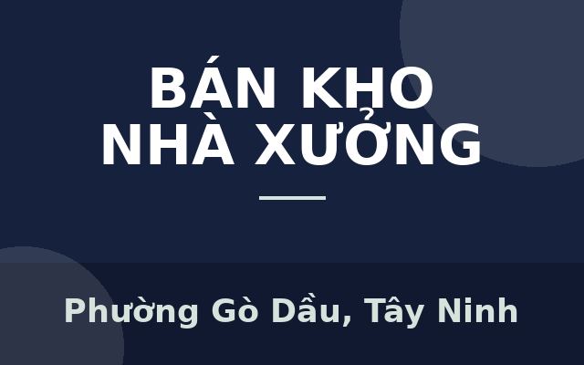 CHÍNH CHỦ Cần BÁN KHO Tại Ô1 KP Thanh Hà Đường Phạm Hùng, TT Gò Dầu, Huyện Gò Dầu, Tây Ninh, Phường Gò Dầu, Tây Ninh