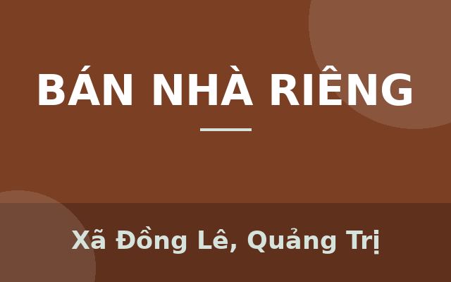 Bán căn nhà cấp 4 kiệt Bùi trung Lập gần chợ 1-5Diện tích 5*22Hướng Tây BắcĐường oto thông ra kiệt 113 Lê Lợi, Xã Đồng Lê…