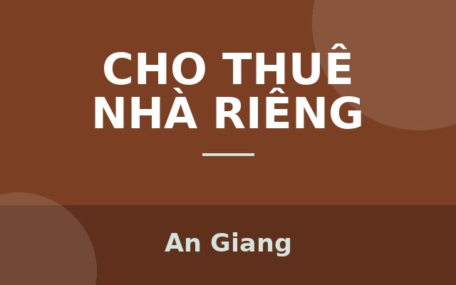 Cho Thuê Nhà Nguyên Căn Sang Trọng Đẳng Cấp Giá Rẻ - Châu Thành - Kiên Giang, An Giang