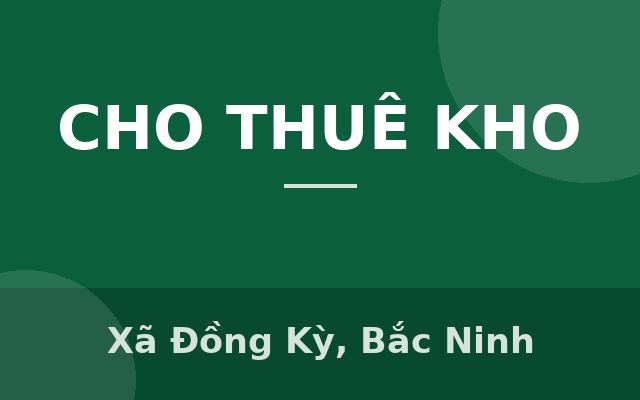 Mời thuê kho xưởng tại Đồng Kỵ, Từ Sơn, Bắc Ninh, Xã Đồng Kỳ, Bắc Ninh