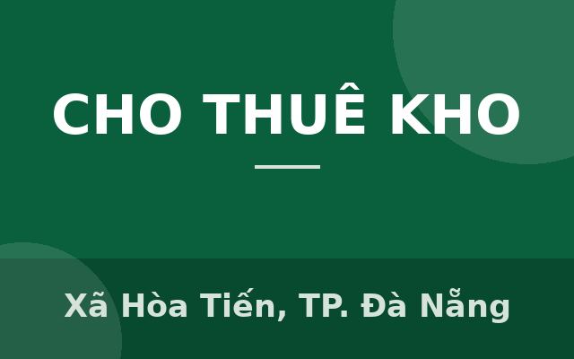 CHO THUÊ NHÀ KHO 300M² MỚI XÂY TẠI HÒA VANG - GIÁ CHỈ 13 TRIỆU/THÁNG, Xã Hòa Tiến, Thành phố Đà Nẵng