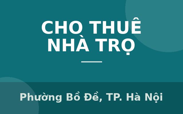 CHÍNH CHỦ CHO THUÊ NHÀ TẠI PHƯỜNG BỒ ĐỀ, QUẬN LONG BIÊN, HÀ NỘI, Phường Bồ Đề, Thành phố Hà Nội
