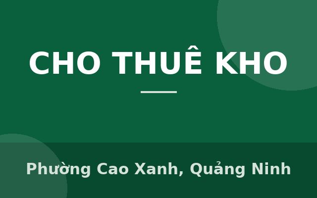 CHO THUÊ NHÀ XƯỞNG mặt đường bao biển KĐT Cao Xanh - Hà Khánh A, Phường Cao Xanh, Quảng Ninh