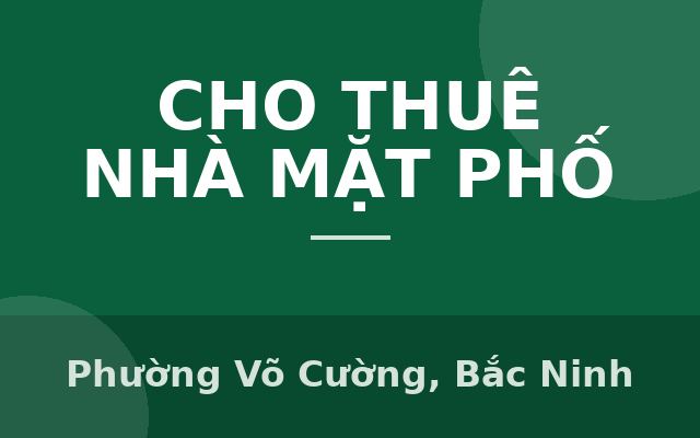 CHÍNH CHỦ CHO THUÊ NHÀ MẶT PHỐ BỒ SƠN- Phường Võ Cường, TP Bắc Ninh, Phường Võ Cường, Bắc Ninh