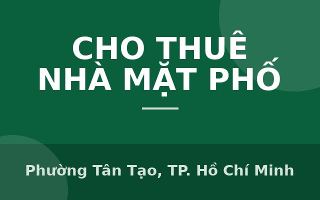 Cho thuê nhà nguyên căn mặt tiền Tỉnh Lộ 10, Phường Tân Tạo, Thành phố Hồ Chí Minh