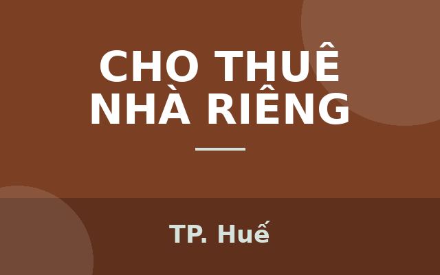 CHO THUÊ NHÀ NGUYÊN CĂN – MẶT TIỀN KINH DOANH, CHỢ BẾN NGỰ - HUẾ, Thành phố Huế