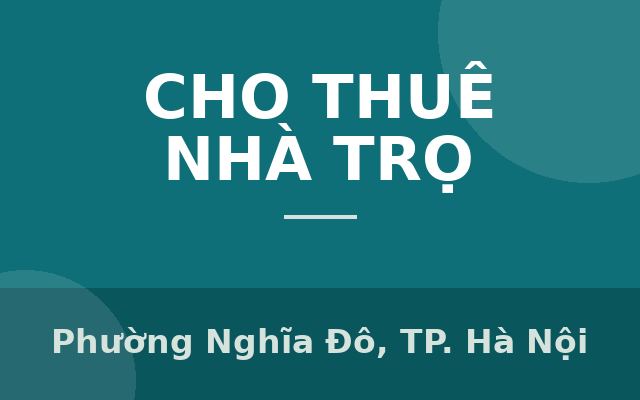 Chỗ trọ tiết kiệm cho người trẻ tuổi, Phường Nghĩa Đô, Thành phố Hà Nội
