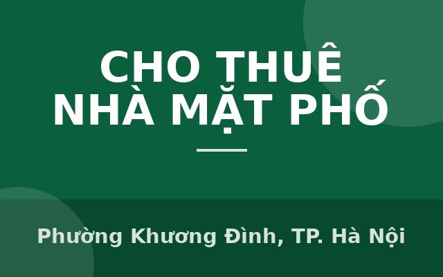 CHO THUÊ MẶT BẰNG KINH DOANH SỐ 107 PHỐ VƯƠNG THỪA VŨ, P.PHƯƠNG LIỆT, Phường Khương Đình, Thành phố Hà Nội