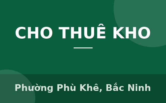 Cho thuê nhà kho xưởng và Showroom đẳng cấp 3 MT ngay chợ gỗ Phù Khê, Bắc Ninh; 0982294699, Phường Phù Khê, Bắc Ninh