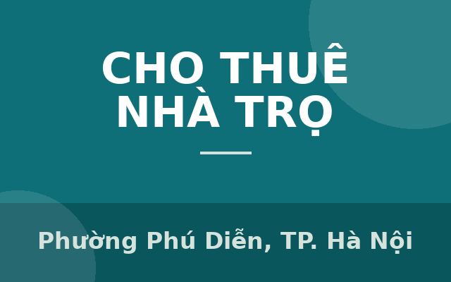CHO THUÊ PHÒNG TRỌ FULL NỘI THẤT – CẦU DIỄN, PHÚ DIỄN, BẮC TỪ LIÊM , HÀ NỘI – 3TR500, Phường Phú Diễn, Thành phố Hà Nội
