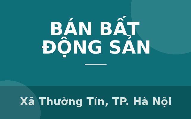 -Chính chủ xã Chương Dương-Thường Tín 55 mét, ô tô vào đất giá 1,3 tỷ, Xã Thường Tín, Thành phố Hà Nội