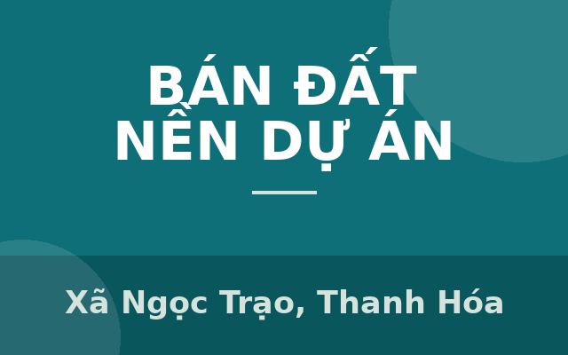 Bán đất biệt thự song lập tại Khu đô thị Núi Long, Xã Ngọc Trạo, Thanh Hóa