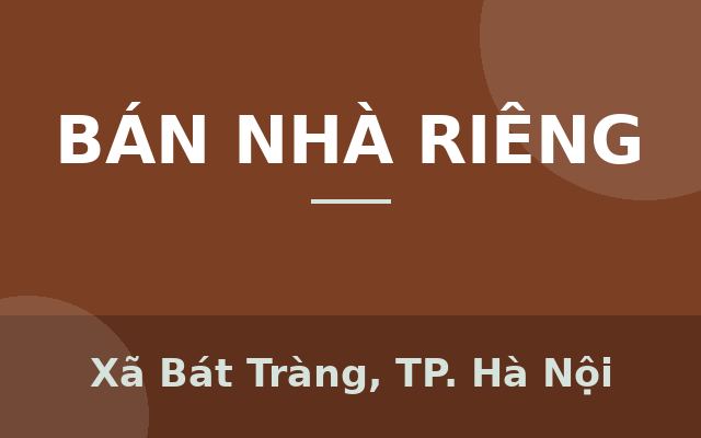 nhà Hoàng mai đẹp rộng thoáng, Xã Bát Tràng, Thành phố Hà Nội