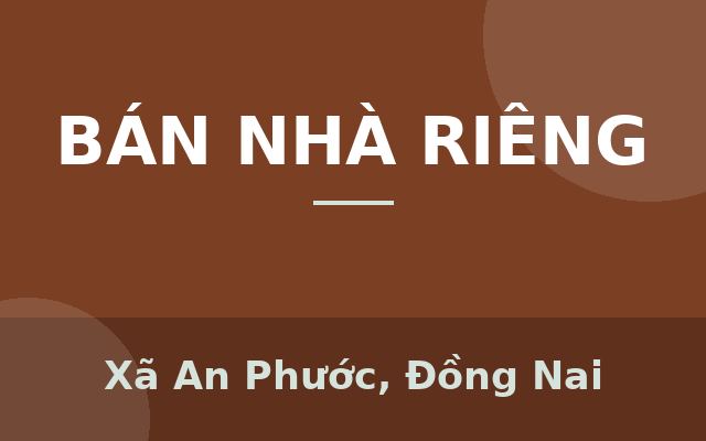 Nhà đẹp 1 sẹc QL1 A, xã Bình Minh, Đồng Nai, giá 1,55 tỷ, Xã An Phước, Đồng Nai
