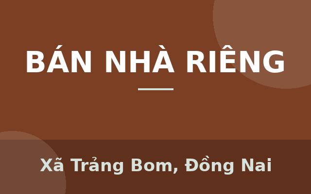 Bán nhà Giang Điền, cạnh KCN Giang Điền, 1.2 tỷ, Xã Trảng Bom, Đồng Nai