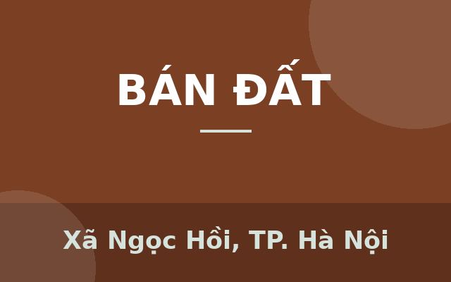 Bán mảnh đất phân lô Quân Đội, DT50m, 2 mặt tiền rộng 5m, ô tô tải Ngọc Hồi Thanh Trì giá 5 tỷ, Xã Ngọc Hồi, Thành phố Hà Nội