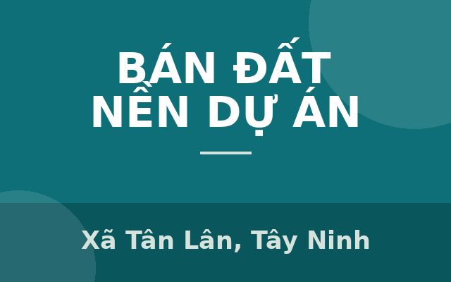 CHÍNH CHỦ CẦN BÁN LÔ ĐẤT Ở KHU DÂN CƯ TÂN LAN, LÔ LK-03-06DT: 70,2M2, GIÁ 2,2 TỶ THƯƠNG LƯỢNG NHẸ, Xã Tân Lân, Tây Ninh