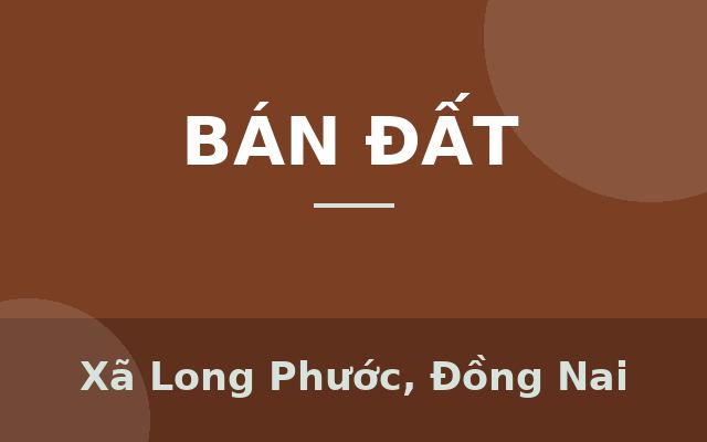 Hiện chỉ còn 2 lô duy nhất trục QL51 Long Thành, Xã Long Phước, Đồng Nai