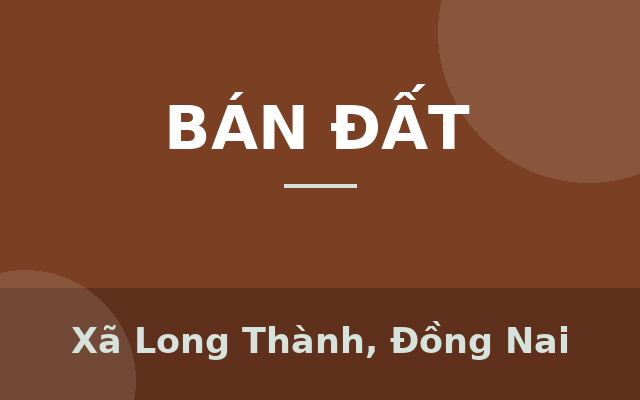 Bán đất thị trấn Long thành, Xã Long Thành, Đồng Nai