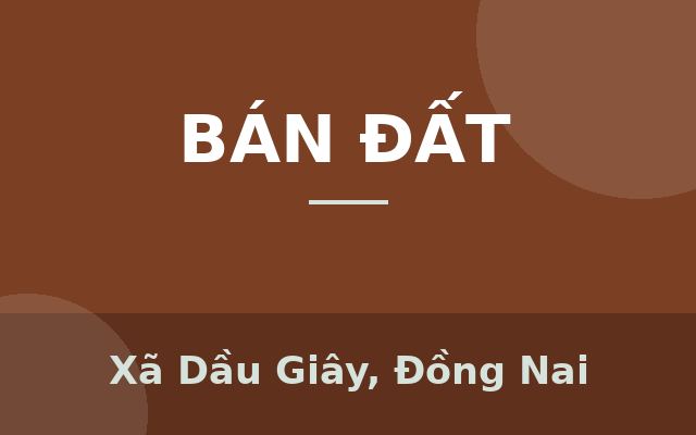 Bán gấp 257m2 đất ở đô thị tại TT Dầu Giây mặt nhựa 15m, Xã Dầu Giây, Đồng Nai