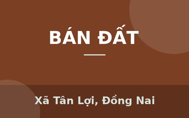 Cần bán lô đất tại xã Tân Lợi, huyện Đồng Phú, tỉnh Bình Phước, Xã Tân Lợi, Đồng Nai