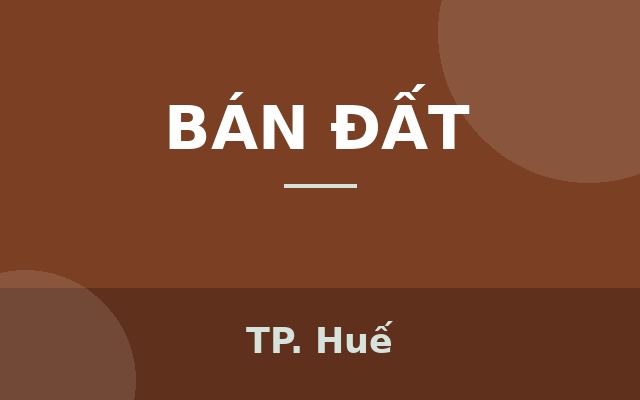 Đường Phùng Quấn Mở Rộng 10m - Giá đang rẻ nhất giai đoạn, Thành phố Huế