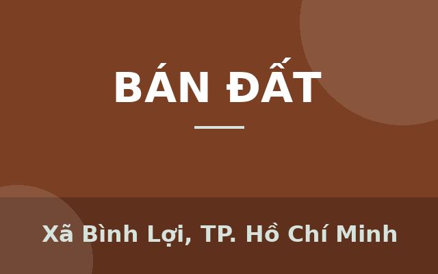 CẦN BÁN GẤP ĐẤT FULL THỔ CƯ, SẴN SỔ, SANG TÊN NGAY, Xã Bình Lợi, Thành phố Hồ Chí Minh