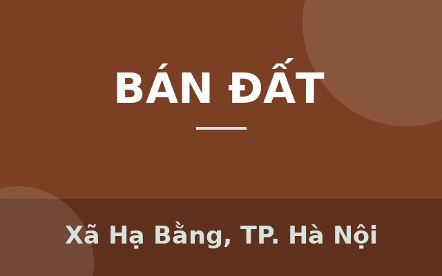 bán đất thôn 5 xã hạ bằng, thạch thất, sát khu công nghệ cao hoà lạc, Xã Hạ Bằng, Thành phố Hà Nội
