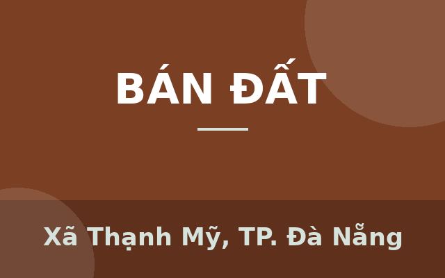 Bán nhanh BĐS chính chủ, ko qua trung gian, đường nhựa 5,5m Thị Trấn Thạnh Mỹ, Nam Giang, Đà Nẵng, Xã Thạnh Mỹ, Thành phố…