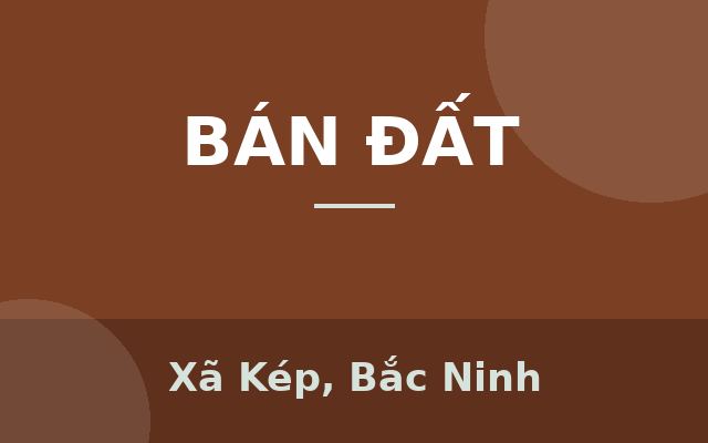 Bán Đất Trung tâm Thị Trấn Kép, huyện Lạng Giang, Bắc Giang. 606 m2 - Mặt tiền 11 m. giá 5,4 tỷ, Xã Kép, Bắc Ninh
