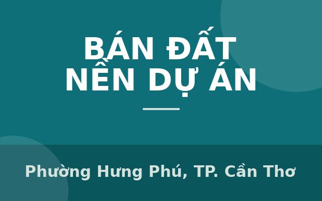 CG : BÁN CẶP NỀN ĐƯỜNG SỐ 5 KHU DÂN CƯ LONG THỊNH - CẦN THƠ, Phường Hưng Phú, Thành phố Cần Thơ