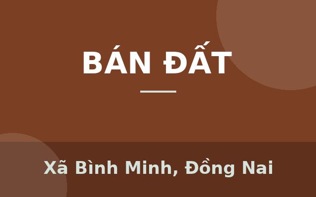 MỞ BÁN 25 NỀN THỔ CƯ SỔ HỒNG RIÊNG – CÁCH CHỢ AN CHU 500M – NGÃ BA TRỊ AN 700M, Xã Bình Minh, Đồng Nai