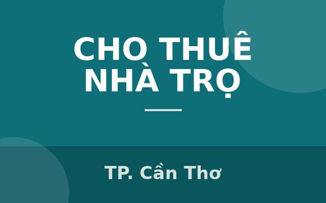 CHO THUÊ PHÒNG TRỌ CAO CẤP - HƯNG THẠNH, CẦN THƠ - 2.7 TRIỆU/THÁNGPHÒNG TRỌ ĐẸP - 16M2 - VỊ TRÍ TUYỆT VỜI - LIÊN HỆ NGAY…