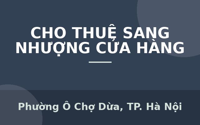 CHO THUÊ MẶT BẰNG NHÀ HÀNG – 18 NGUYỄN HY QUANG, ĐỐNG ĐA, HÀ NỘI, Phường Ô Chợ Dừa, Thành phố Hà Nội
